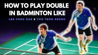 HOW TO PLAY DOUBLE IN BADMINTON LIKE LEE YONG DAE amp YOO YEON SEONG [upl. by Neal]