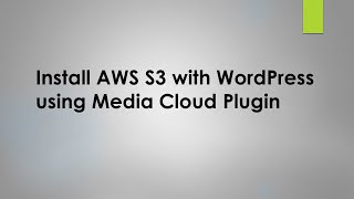 Configure AWS S3 with WordPress using Media Cloud Plugin [upl. by Wittie172]