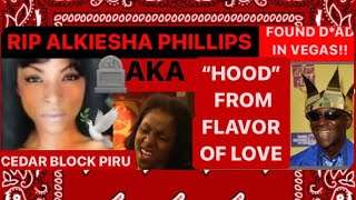 RIP ALKIESHA AKA HOOD FROM FLAVOR OF LOVE CEDAR BLOCK PIRU [upl. by Heyes]