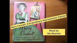 quotMary Cassatt Extraordinary Impressionist Painterquot by Barbara Herkert childrens artist bioigraphy [upl. by Nivan979]