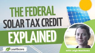 The Federal Solar Tax Credit Explained [upl. by Efren]