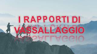 I rapporti di vassallaggio [upl. by Ellehsor]