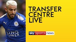 LIVE Transfer Centre Deadline Day  Is Mahrez to Man City OFF Giroud to Chelsea confirmed [upl. by Aeuhsoj]