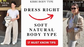 Dress with Confidence Embrace Your Soft Natural Kibbe Body Type 17 hacks to Look amp Feel Fabulous [upl. by Ellebyam]