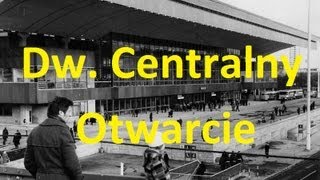 WFDiF Edward Gierek otwiera Dworzec Centralny w Warszawie [upl. by Oemor]