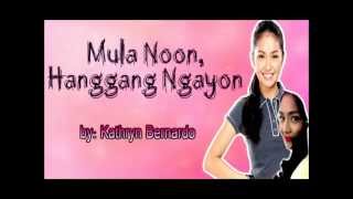 Kathryn BernardoMula Noon Hanggang Ngayon lyrics [upl. by Amsirp891]