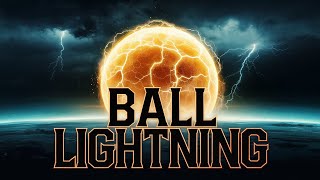 Strangest weather on Earth Mystery of Ball Lightning Explained [upl. by Ettenom]