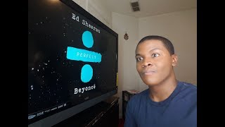 ED SHEERAN amp BEYONCE  quotPerfect Duetquot REACTION [upl. by Vivyanne]