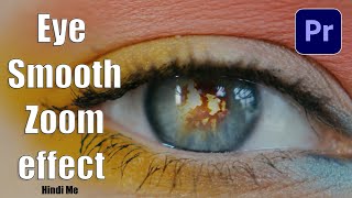 Eye Smooth Zoom Effect in Premiere Pro  Premiere Pro Tutorial Hindi [upl. by Noivart]