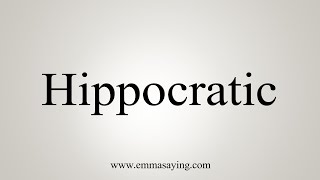 How To Say Hippocratic [upl. by Valli183]