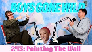 Boys Gone Wild  Episode 245 Painting The Wall [upl. by Kearney]