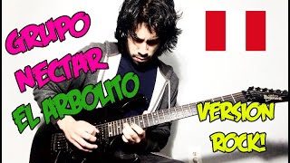 El Arbolito  Grupo Néctar  Versión Rock Cover Guitarra André Arrascue [upl. by Kirby]