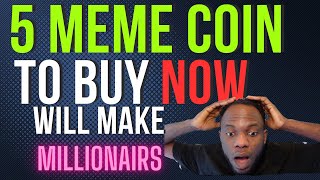 5 MEME COIN TO BUYWILL MAKE MILLIONAIRES THIS BULL MARKET [upl. by Alilahk]