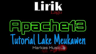 Apache13  Tutorial Lake Meukawen Lirik [upl. by Semreh]