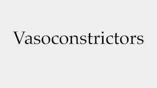 How to Pronounce Vasoconstrictors [upl. by Krusche]