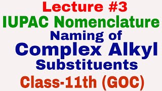 IUPAC Nomenclature  Lecture3  Naming of Complex Alkyl Substituents  Class11th GOC [upl. by Faria]