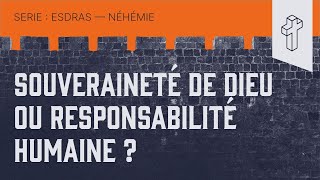 Souveraineté de Dieu ou responsabilité humaine   Néhémie 2 [upl. by Carol]