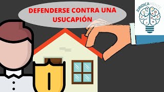 DEFENDERSE CONTRA UNA USUCAPIÓN [upl. by Christian]