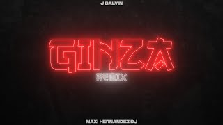 Ginza  J Balvin REMIX  Maxi Hernandez Dj [upl. by Hux]