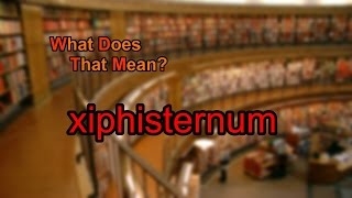 What does xiphisternum mean [upl. by Ahsinat]