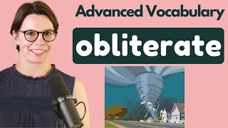 Advanced Vocabulary  OBLITERATE  INTERACTIVE ENGLISH  ADVANCED ENGLISH [upl. by Inalaehon]