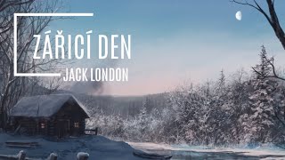 Jack London  Zářicí den CZ Dobrodružné [upl. by Ellemac356]