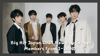 Big Hit Japan 2021 New Boy Group Members from ILAND ENG繁中日本語한글 [upl. by Stahl950]