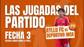 JUGADAS FECHA 3 LIGA PRO F11 CLUB DEPORTIVO INCA VS AYLLU FC [upl. by Simara21]