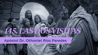 Las Dos Visitas  Apóstol Dr Othoniel Ríos Paredes [upl. by Nnahs]