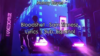 Bloodshot  Sam Tinnesz Lyrics  sub español [upl. by Atiuqrahs969]