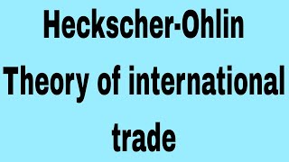 HeckscherOhlin theory of international trade  international economics  ma economics 3rd sem [upl. by Isbella]