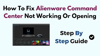 How To Fix Alienware Command Center Not Working Or Opening [upl. by Eoz]