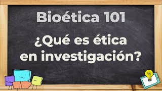 Cápsula 2 Bioética 101 ¿Qué es Ética en Investigación [upl. by Radbourne]