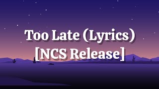 Kaphy amp SFRNG  Too Late Lyrics feat Brogs NCS [upl. by Tibbetts567]