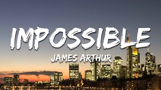 James Arthur  Impossible Lyrics [upl. by Narmi]