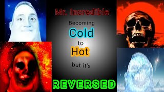 Mr Incredible Becoming Cold to Hot but its Reversed [upl. by Trotta937]