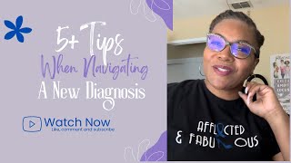 5 Tips When Navigating A New Diagnosis [upl. by Onidranreb]