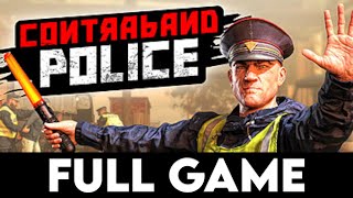 CONTRABAND POLICE  FULL GAME  ENDING  Gameplay Walkthrough 4K PC ULTRA  No Commentary [upl. by Srednas86]