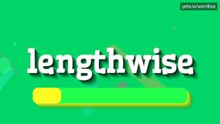 LENGTHWISE  HOW TO PRONOUNCE IT [upl. by Acsirp]