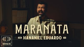 Hananiel Eduardo  Maranata Ao Vivo  BRAVE [upl. by Akinna]