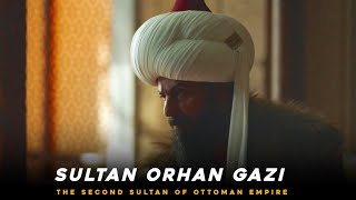 Sultan Orhan Gazi  13234–1362 AD  2nd Sultan of the Ottoman Empire [upl. by Nugesulo]