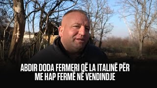 Abdir Doda fermeri që la Italinë për me hap fermë në vendindje [upl. by Sulohcin]