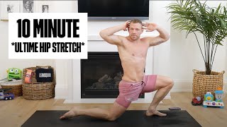 10 MINUTE ULTIMATE HIP STRETCH [upl. by Louella]