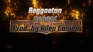 Reggaeton 🔥  GRANDE  Type Beat Prod by Allen Casian 2024 🔥 [upl. by Zaob862]