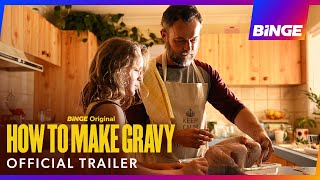 How To Make Gravy  Official Trailer  BINGE [upl. by Nivart]