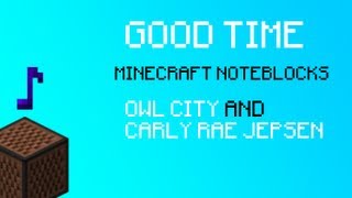 Owl City amp Carly Rae Jepsen Good Time MINECRAFT [upl. by Nojad504]