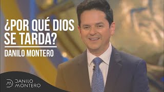 ¿Por qué Dios se tarda  Danilo Montero  Prédicas Cristianas 2018 [upl. by Anoik234]