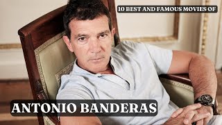 10 Best and Famous Movies of Antonio Banderas [upl. by Nnylirej]