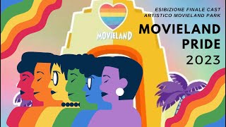 Movieland Pride 2023  Esibizione Finale Cast Artistico Movieland Park [upl. by Ayota]