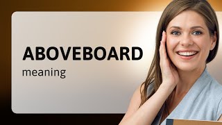 Aboveboard • what is ABOVEBOARD definition [upl. by Notneuq]